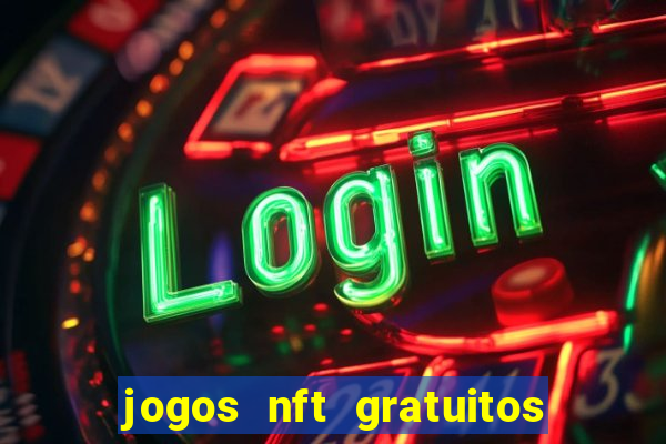 jogos nft gratuitos que pagam